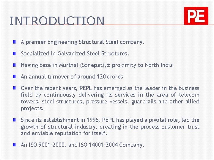 INTRODUCTION A premier Engineering Structural Steel company. Specialized in Galvanized Steel Structures. Having base