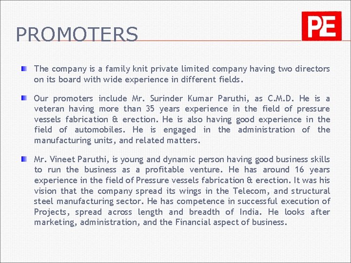 PROMOTERS The company is a family knit private limited company having two directors on