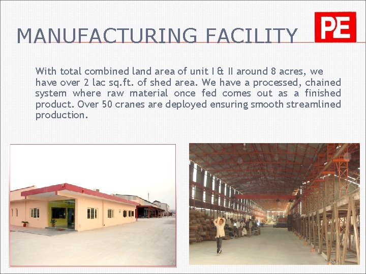MANUFACTURING FACILITY With total combined land area of unit I & II around 8