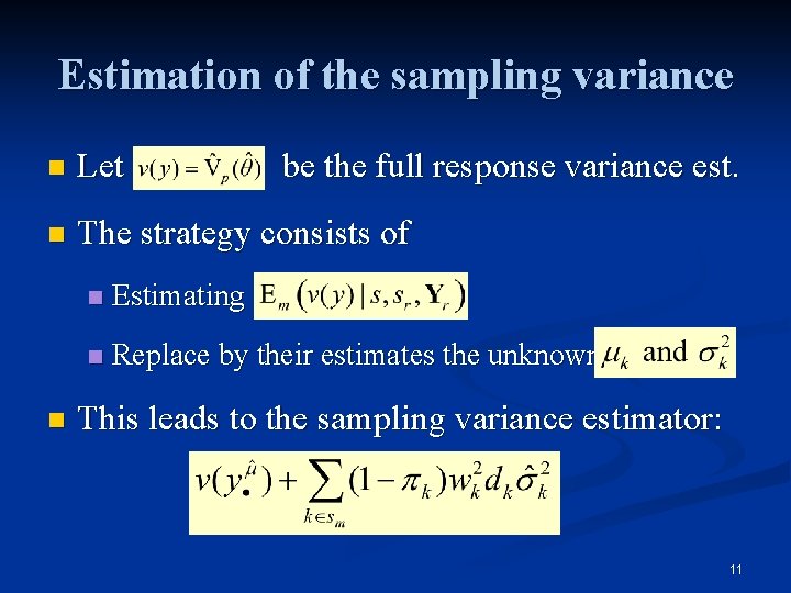 Estimation of the sampling variance n Let n The strategy consists of n be