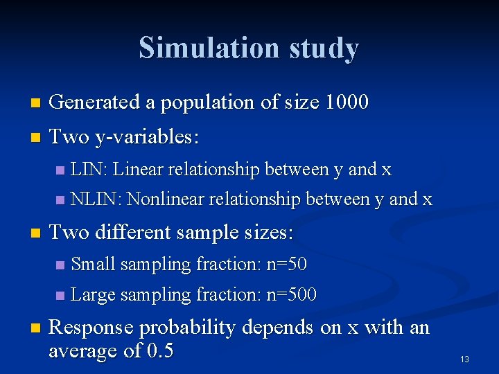 Simulation study n Generated a population of size 1000 n Two y-variables: n n