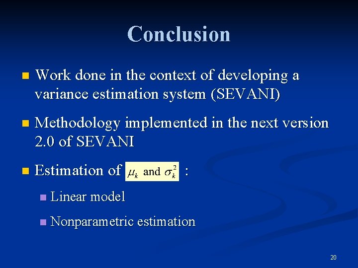 Conclusion n Work done in the context of developing a variance estimation system (SEVANI)