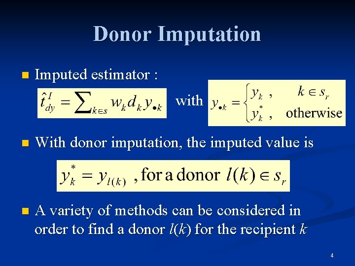 Donor Imputation n Imputed estimator : with n With donor imputation, the imputed value