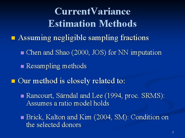 Current. Variance Estimation Methods n n Assuming negligible sampling fractions n Chen and Shao