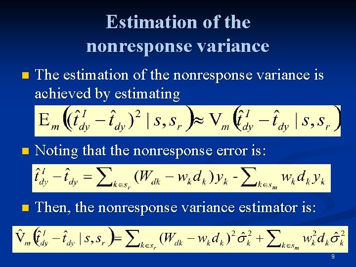 Estimation of the nonresponse variance n The estimation of the nonresponse variance is achieved
