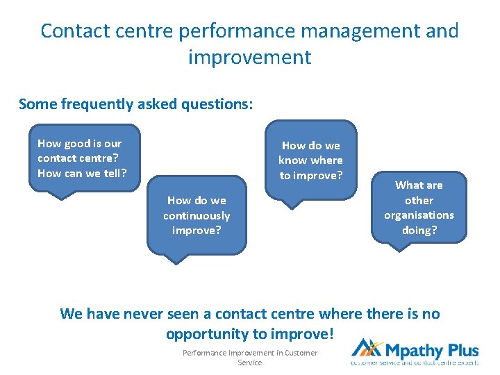 Contact centre performance management and improvement Some frequently asked questions: How good is our