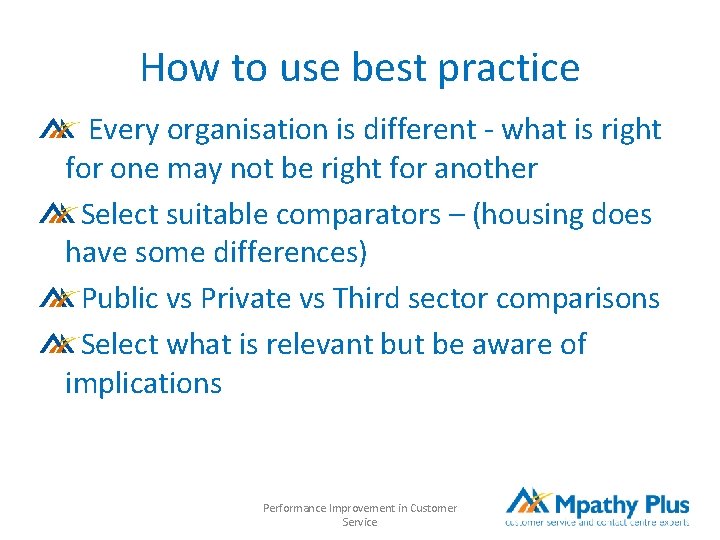 How to use best practice Every organisation is different - what is right for How to use best practice Every organisation is different - what is right for