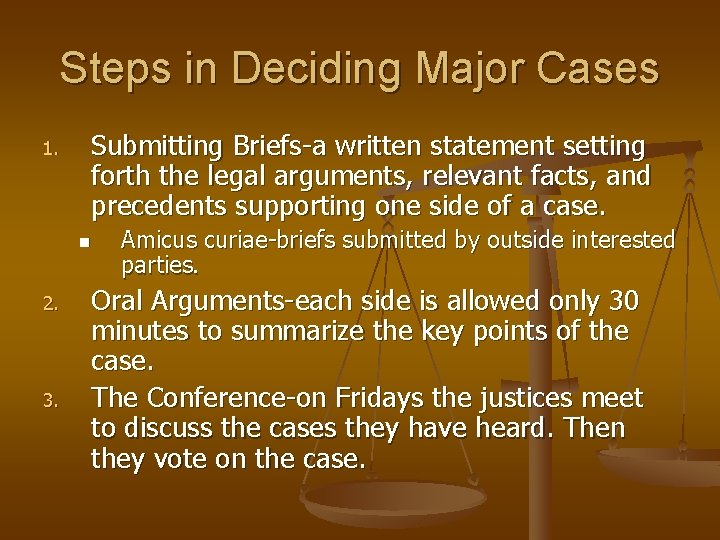 Steps in Deciding Major Cases 1. Submitting Briefs-a written statement setting forth the legal