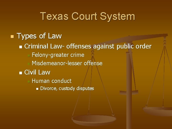 Texas Court System n Types of Law n Criminal Law- offenses against public order