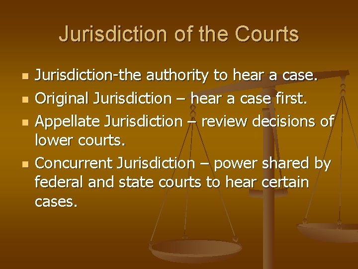 Jurisdiction of the Courts n n Jurisdiction-the authority to hear a case. Original Jurisdiction