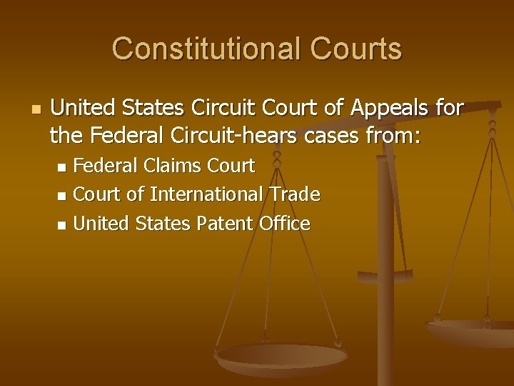 Constitutional Courts n United States Circuit Court of Appeals for the Federal Circuit-hears cases