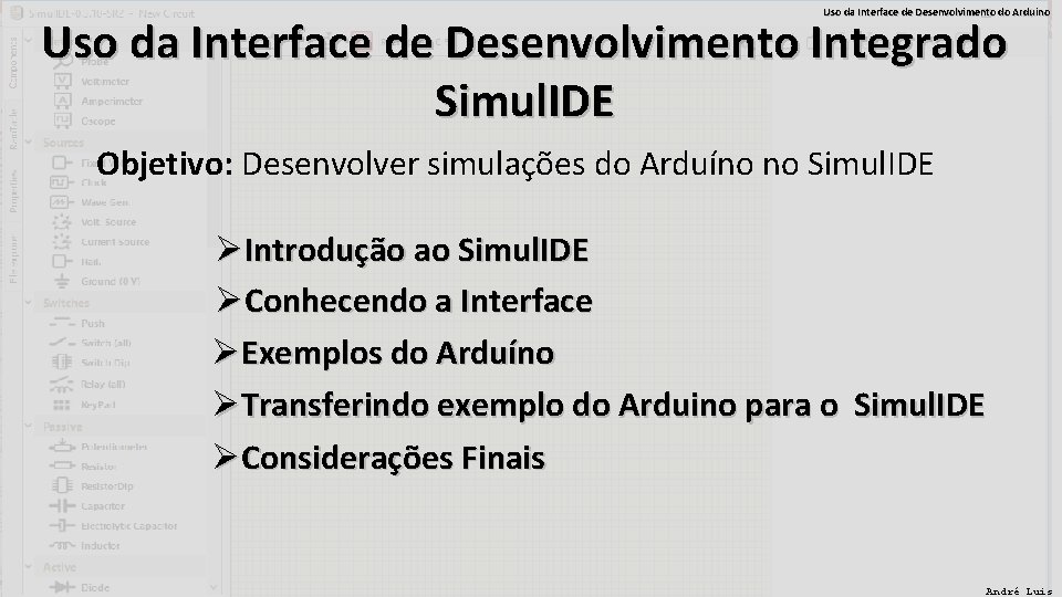 Uso da Interface de Desenvolvimento do Arduino Uso da Interface de Desenvolvimento Integrado Simul.