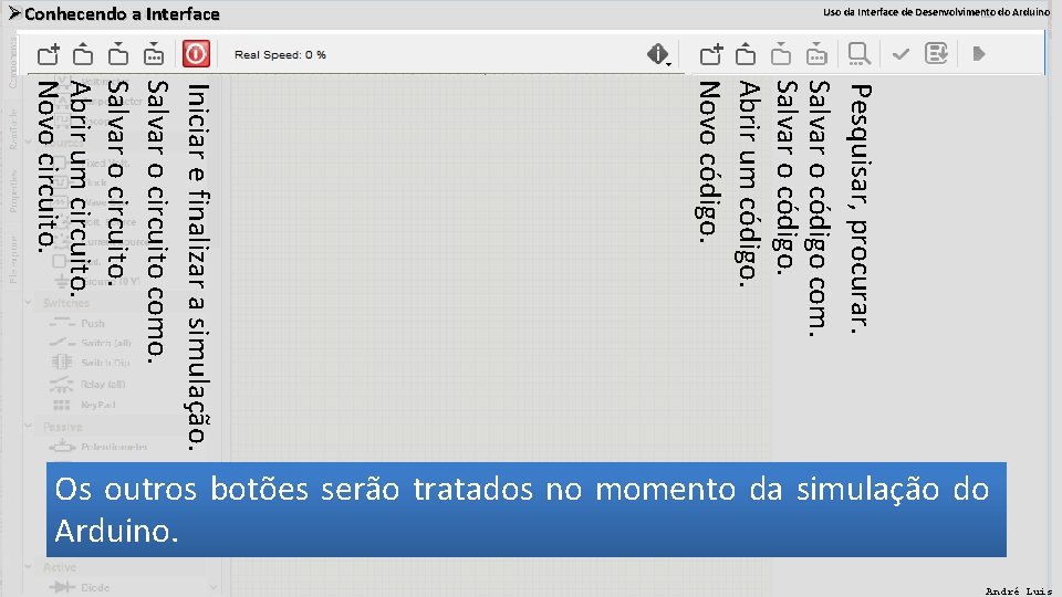 Uso da Interface de Desenvolvimento do Arduino ØConhecendo a Interface Pesquisar, procurar. Salvar o