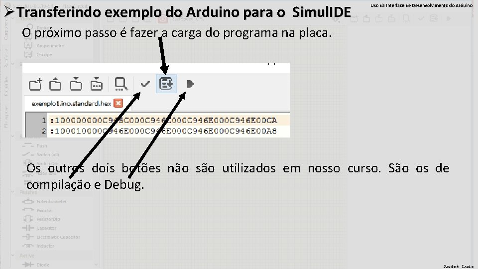 ØTransferindo exemplo do Arduino para o Simul. IDE Uso da Interface de Desenvolvimento do