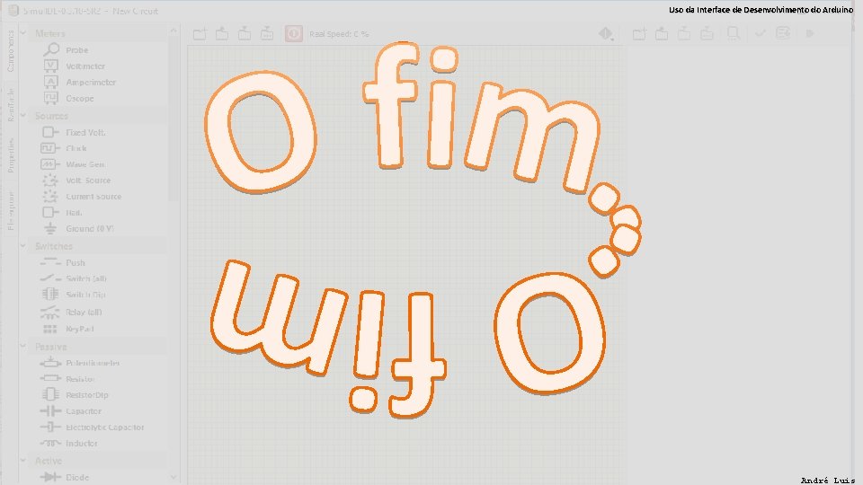 Uso da Interface de Desenvolvimento do Arduino André Luis 
