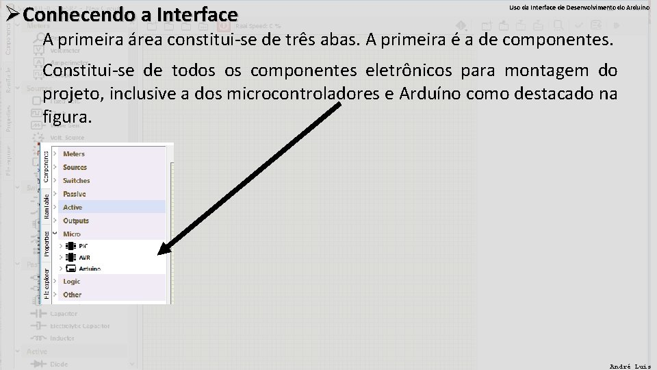 ØConhecendo a Interface Uso da Interface de Desenvolvimento do Arduino A primeira área constitui-se