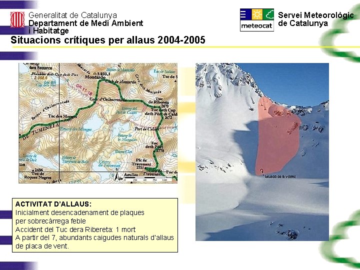 Generalitat de Catalunya Departament de Medi Ambient i Habitatge Situacions crítiques per allaus 2004