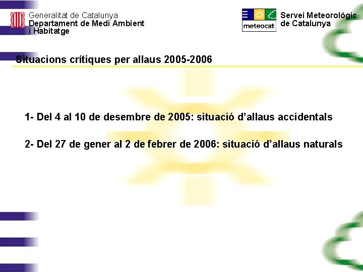 Generalitat de Catalunya Departament de Medi Ambient i Habitatge Servei Meteorològic de Catalunya Situacions