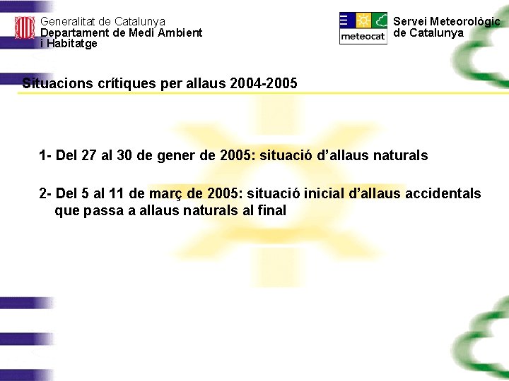 Generalitat de Catalunya Departament de Medi Ambient i Habitatge Servei Meteorològic de Catalunya Situacions