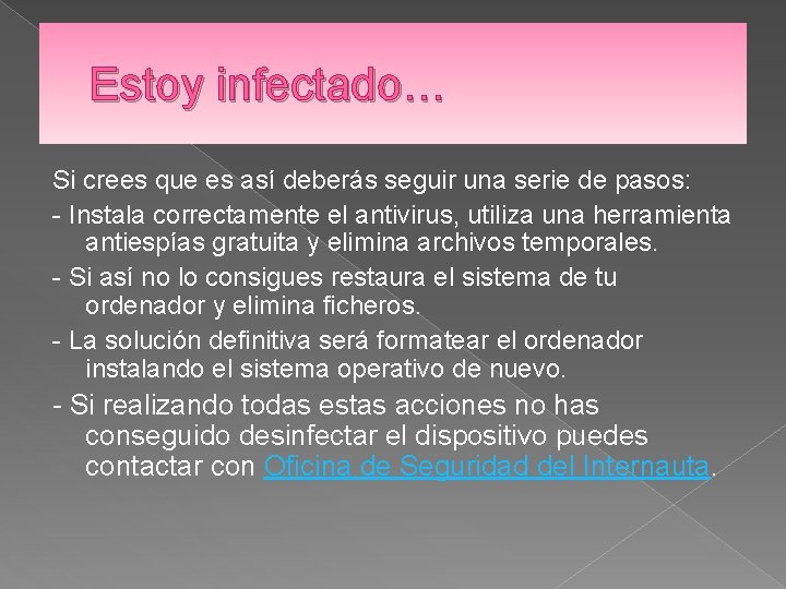 Estoy infectado… Si crees que es así deberás seguir una serie de pasos: -