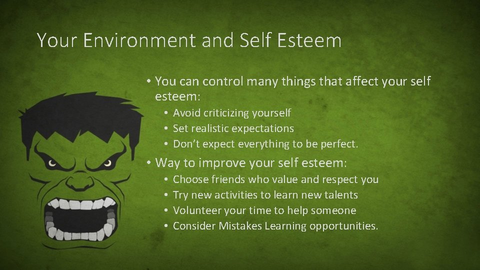 Your Environment and Self Esteem • You can control many things that affect your