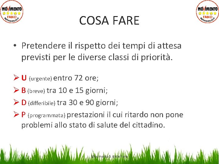 COSA FARE • Pretendere il rispetto dei tempi di attesa previsti per le diverse