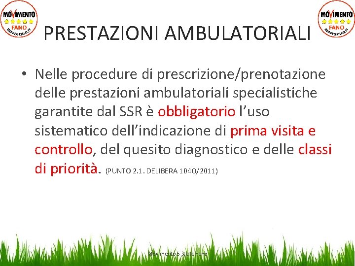 PRESTAZIONI AMBULATORIALI • Nelle procedure di prescrizione/prenotazione delle prestazioni ambulatoriali specialistiche garantite dal SSR