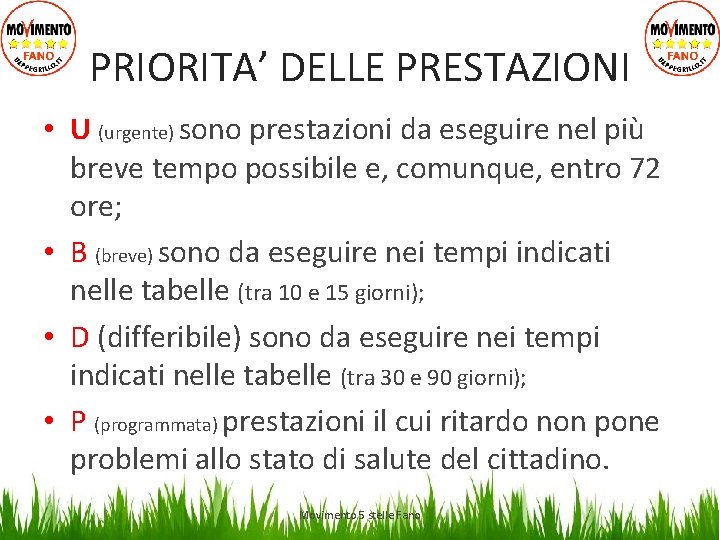 PRIORITA’ DELLE PRESTAZIONI • U (urgente) sono prestazioni da eseguire nel più breve tempo