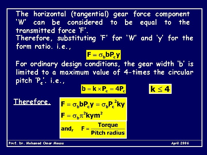 The horizontal (tangential) gear force component ‘W’ can be considered to be equal to