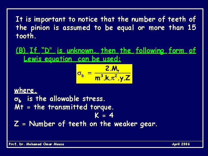 It is important to notice that the number of teeth of the pinion is
