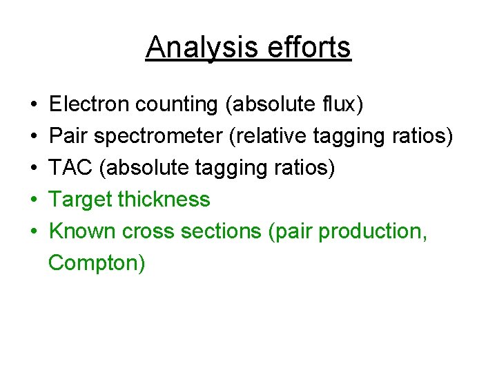 Analysis efforts • • • Electron counting (absolute flux) Pair spectrometer (relative tagging ratios)