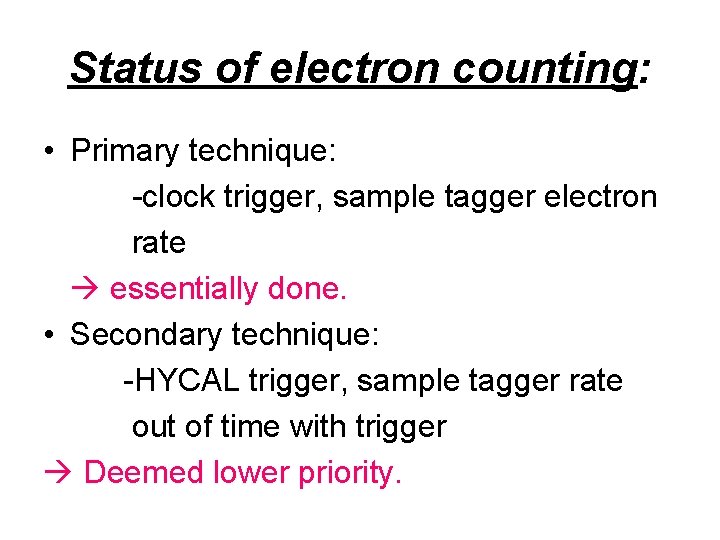 Status of electron counting: • Primary technique: -clock trigger, sample tagger electron rate essentially