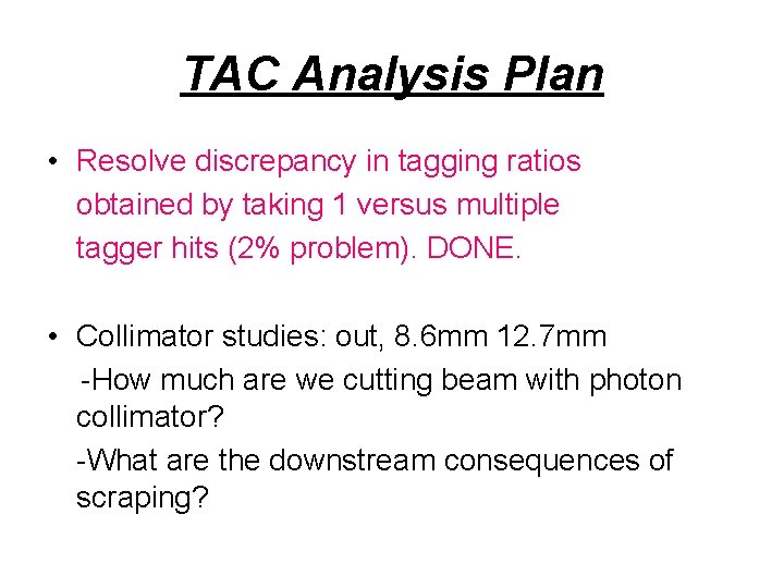 TAC Analysis Plan • Resolve discrepancy in tagging ratios obtained by taking 1 versus