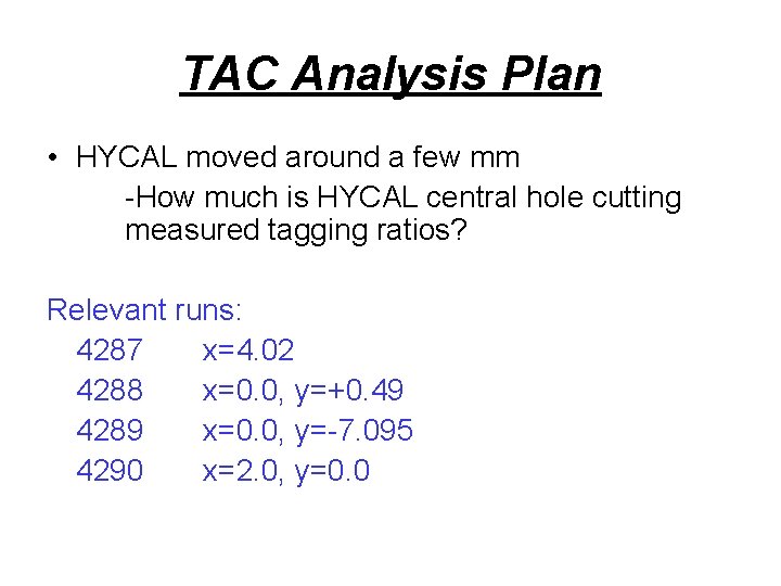 TAC Analysis Plan • HYCAL moved around a few mm -How much is HYCAL