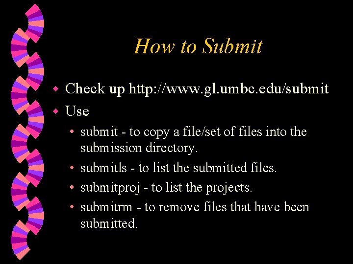 How to Submit Check up http: //www. gl. umbc. edu/submit w Use w •