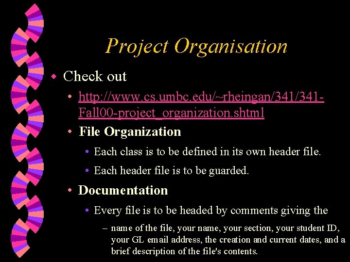 Project Organisation w Check out • http: //www. cs. umbc. edu/~rheingan/341 Fall 00 -project_organization.