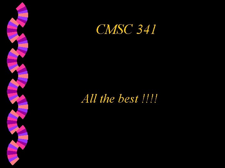 CMSC 341 All the best !!!! 