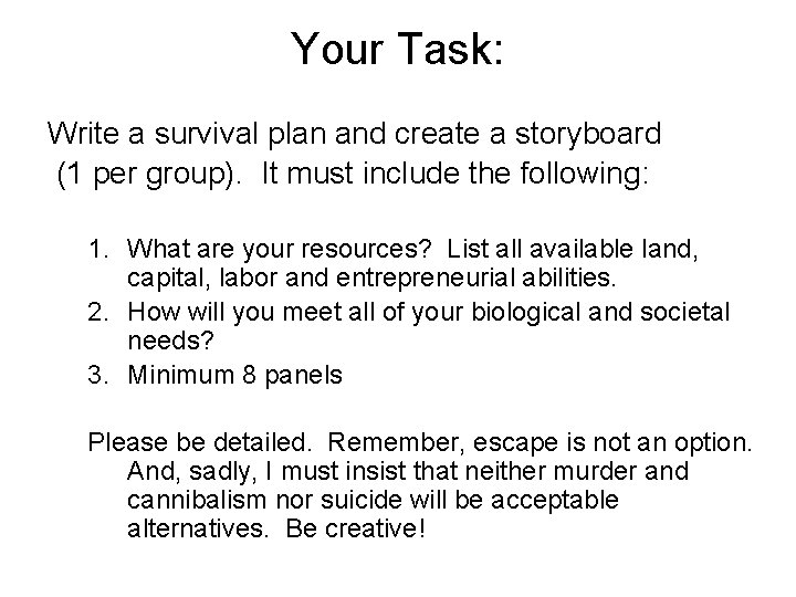 Your Task: Write a survival plan and create a storyboard (1 per group). It