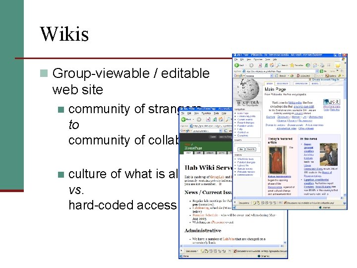 Wikis n Group-viewable / editable web site n community of strangers to community of