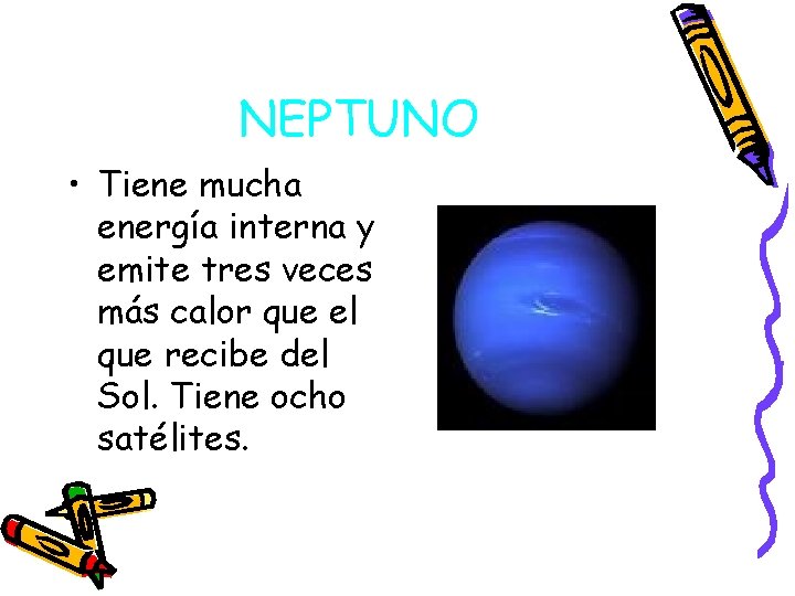 NEPTUNO • Tiene mucha energía interna y emite tres veces más calor que el