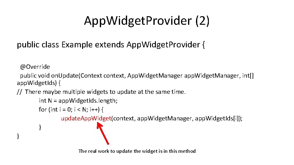 App. Widget. Provider (2) public class Example extends App. Widget. Provider { @Override public