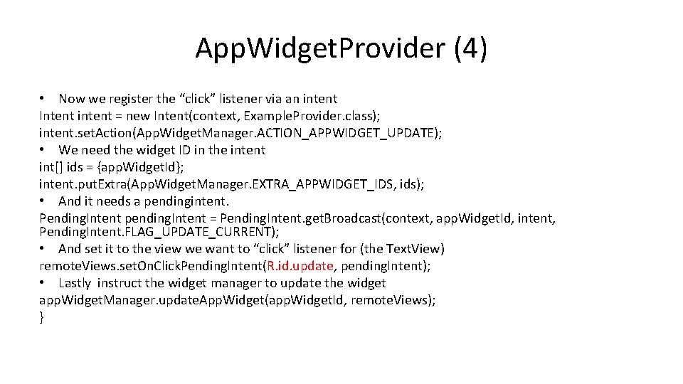 App. Widget. Provider (4) • Now we register the “click” listener via an intent