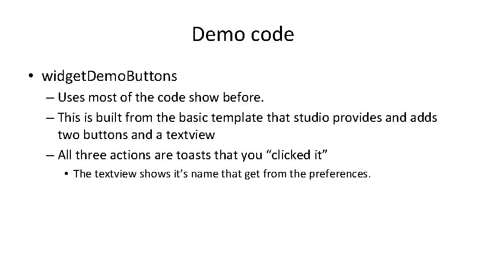 Demo code • widget. Demo. Buttons – Uses most of the code show before.