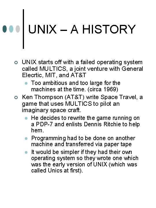 UNIX – A HISTORY ¢ ¢ UNIX starts off with a failed operating system