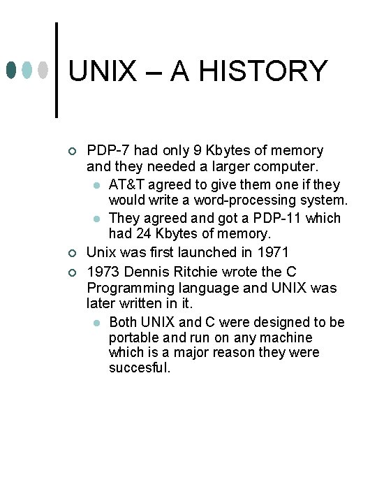 UNIX – A HISTORY ¢ ¢ ¢ PDP-7 had only 9 Kbytes of memory