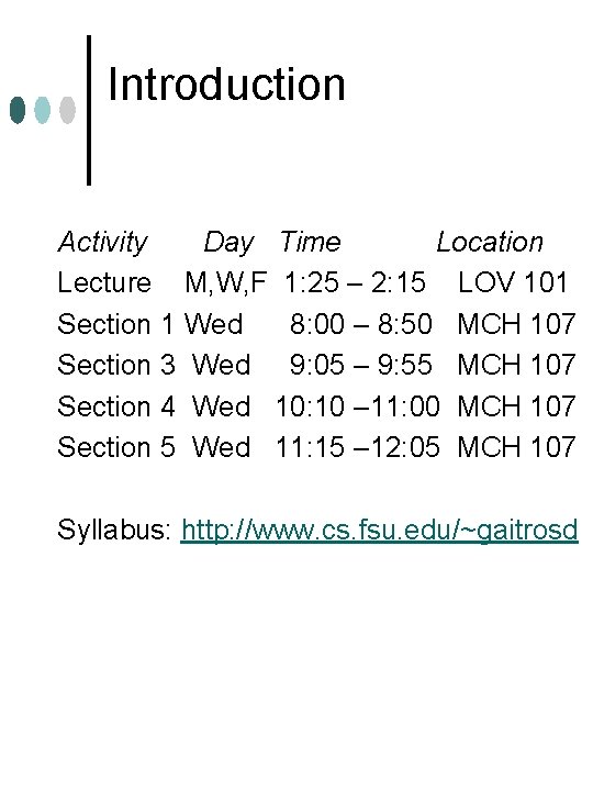 Introduction Activity Day Time Location Lecture M, W, F 1: 25 – 2: 15