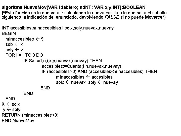 algoritmo Nuevo. Mov(VAR t: tablero; n: INT; VAR x, y: INT): BOOLEAN (*Esta función