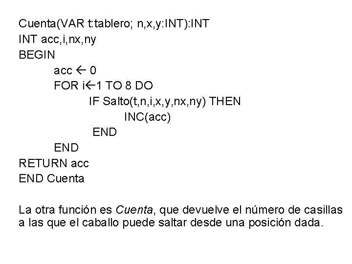 Cuenta(VAR t: tablero; n, x, y: INT): INT acc, i, nx, ny BEGIN acc