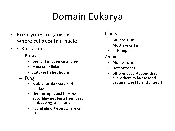 Domain Eukarya • Eukaryotes: organisms where cells contain nuclei • 4 Kingdoms: – Protists