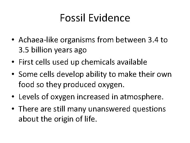 Fossil Evidence • Achaea-like organisms from between 3. 4 to 3. 5 billion years
